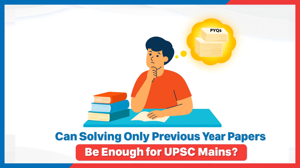 Can Solving Only Previous Year Papers Be Enough for UPSC Mains.png